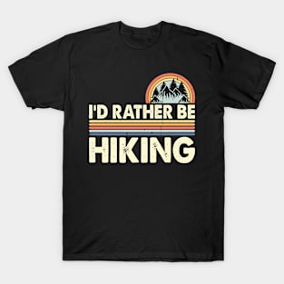 I'D Rather Be Hiking Design Funny Hiking Lover Hikers T-Shirt